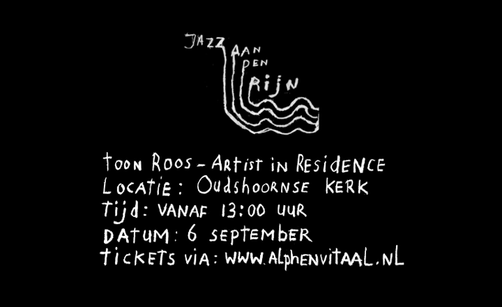 Jazz aan den Rijn poster met informatie: Toon Roos-Artist in Residence, oudsehoornsekerk, 6 september vanaf 13:00 uur